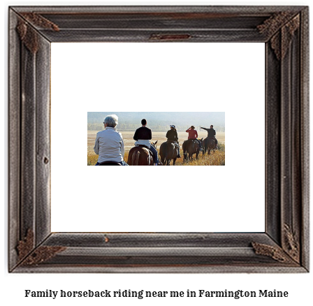 family horseback riding near me in Farmington, Maine